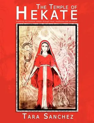 Templul lui Hekate: Explorarea zeiței Hekate prin ritual, meditație și divinație - The Temple of Hekate: Exploring the Goddess Hekate Through Ritual, Meditation and Divination