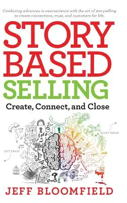 Vânzări bazate pe povești: Creați, conectați și încheiați - Story Based Selling: Create, Connect, and Close