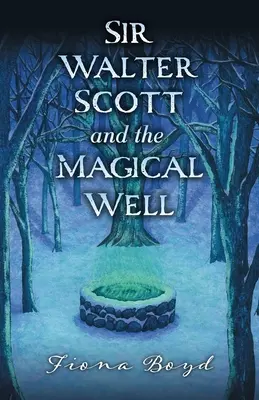 Sir Walter Scott și fântâna magică - Sir Walter Scott and the Magical Well