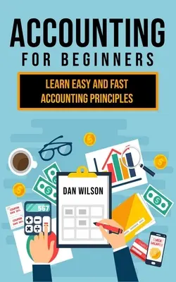 Contabilitate pentru începători: Învățați ușor și rapid principiile contabilității - Accounting for Beginners: Learn easy and fast Accounting Principles