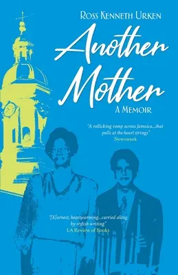 O altă mamă: O femeie jamaicană, băiatul evreu pe care l-a crescut și căutarea lui pentru istoria ei secretă - Another Mother: A Jamaican Woman, The Jewish Boy She Raised and His Quest for Her Secret History