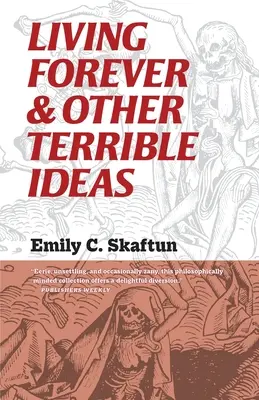 A trăi pentru totdeauna și alte idei teribile - Living Forever and Other Terrible Ideas