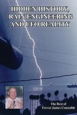 Istoria ascunsă, ingineria ploii și realitatea OZN - Hidden History, Rain Engineering and UFO Reality