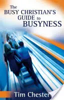 Ghidul creștinului ocupat pentru ocupație - The Busy Christian's Guide to Busyness