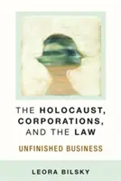Holocaustul, corporațiile și legea: Afaceri neterminate - The Holocaust, Corporations, and the Law: Unfinished Business