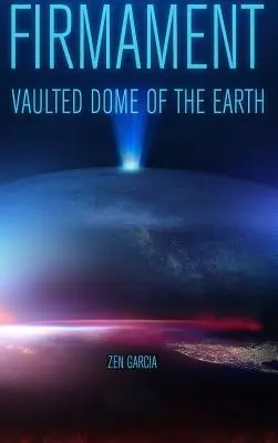 Firmamentul: Cupola boltită a Pământului - Firmament: Vaulted Dome of the Earth