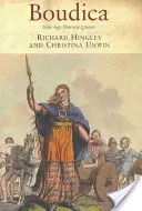 Boudica: regina războinică din epoca fierului - Boudica: Iron Age Warrior Queen