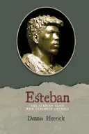 Esteban: Sclavul african care a explorat America - Esteban: The African Slave Who Explored America