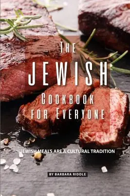 Cartea de bucate evreiască pentru toată lumea: Mesele evreiești sunt o tradiție culturală - The Jewish Cookbook for Everyone: Jewish Meals Are A Cultural Tradition