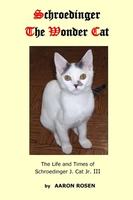 Schroedinger The Wonder Cat: Viața și epoca lui Schroedinger J. Cat Jr. III - Schroedinger The Wonder Cat: The Life and Times of Schroedinger J. Cat Jr. III