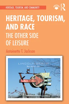 Patrimoniu, turism și rasă: Cealaltă latură a timpului liber - Heritage, Tourism, and Race: The Other Side of Leisure