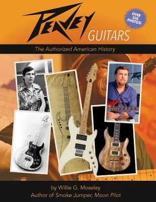 Chitare Peavey: Istoria americană autorizată - Peavey Guitars: The Authorized American History