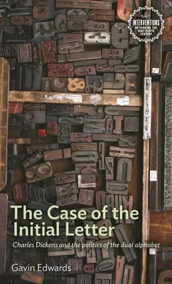 The Case of the Initial Letter: Charles Dickens și politica alfabetului dublu - The Case of the Initial Letter: Charles Dickens and the Politics of the Dual Alphabet