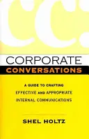 Conversații corporative: Un ghid pentru elaborarea unor comunicări interne eficiente și adecvate - Corporate Conversations: A Guide to Crafting Effective and Appropriate Internal Communications