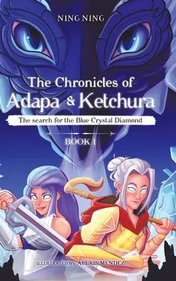 Cronicile lui Adapa și Ketchura: Căutarea diamantului de cristal albastru - The Chronicles of Adapa and Ketchura: The Search for the Blue Crystal Diamond