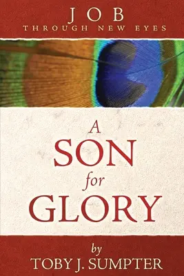 Un fiu pentru glorie: Iov prin ochi noi - A Son for Glory: Job Through New Eyes