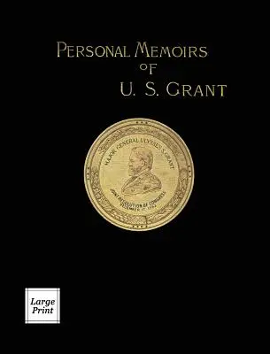Memoriile personale ale lui U. S. Grant Volumul 1/2: Ediție de tiraj mare - Personal Memoirs of U.S. Grant Volume 1/2: Large Print Edition