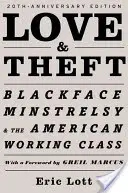 Dragoste și furt: Blackface Minstrelsy și clasa muncitoare americană - Love and Theft: Blackface Minstrelsy and the American Working Class