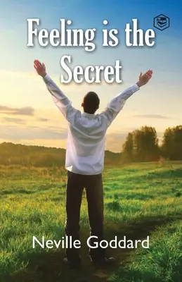 Sentimentul este secretul - Feeling Is The Secret