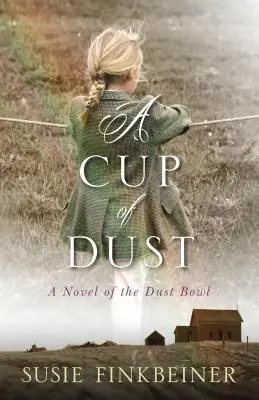 O cană de praf: Un roman din Dust Bowl - A Cup of Dust: A Novel of the Dust Bowl