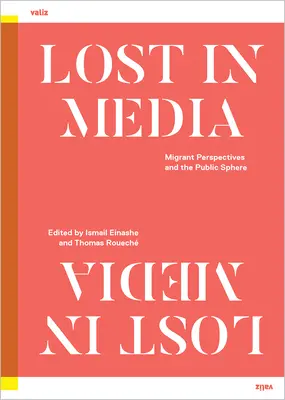 Lost in Media: Perspectivele migranților și sfera publică - Lost in Media: Migrant Perspectives and the Public Sphere