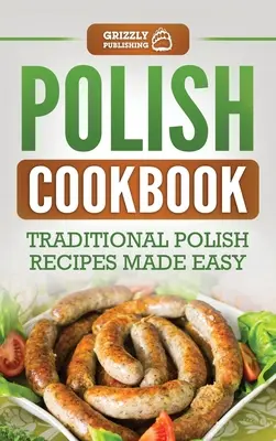 Carte de bucate poloneză: Rețete poloneze tradiționale făcute ușor - Polish Cookbook: Traditional Polish Recipes Made Easy