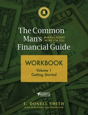 Caietul de lucru al Ghidului financiar al omului de rând: Volumul 1: Noțiuni introductive - The Common Man's Financial Guide Workbook: Volume 1: Getting Started