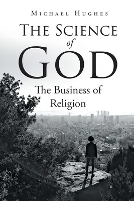 Știința lui Dumnezeu: Afacerea religiei - The Science of God: The Business of Religion