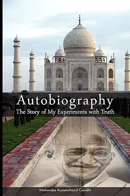 Autobiografie: Povestea experiențelor mele cu adevărul - Autobiography: The Story of My Experiments with Truth