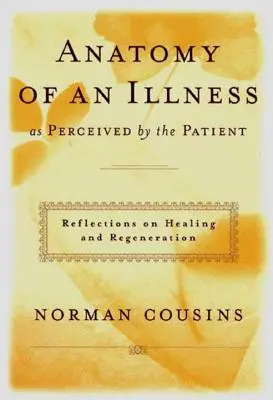 Anatomia unei boli așa cum este percepută de pacient: Reflecții asupra vindecării și regenerării - Anatomy of an Illness as Perceived by the Patient: Reflections on Healing and Regeneration