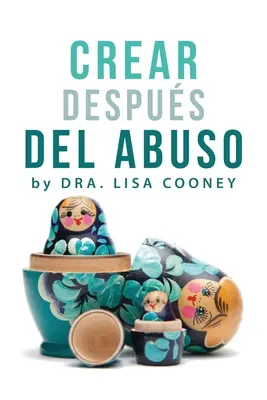 Crear Despus del Abuso (spaniolă) - Crear Despus del Abuso (Spanish)