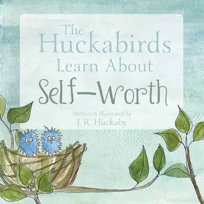 Huckabirds învață despre valoarea de sine - The Huckabirds Learn about Self-Worth