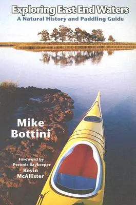 Explorarea apelor din East End: O istorie naturală și un ghid de canotaj - Exploring East End Waters: A Natural History and Paddling Guide