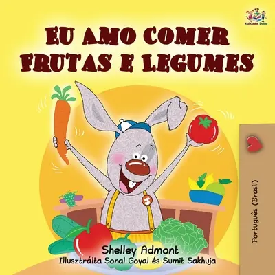 I Love to Eat Fruits and Vegetables (Ediție portugheză braziliană) - I Love to Eat Fruits and Vegetables (Portuguese Brazilian edition)