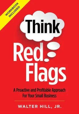 Gândiți-vă la steagurile roșii: O abordare proactivă și profitabilă pentru mica ta afacere - Think Red Flags: A Proactive and Profitable Approach for Your Small Business