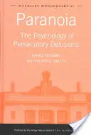 Paranoia: Psihologia iluziilor persecutorii - Paranoia: The Psychology of Persecutory Delusions
