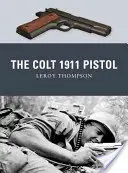 Pistol Colt 1911 - The Colt 1911 Pistol