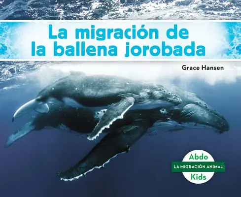 La Migracin de la Ballena Jorobada (Migrația balenei cu cocoașă) (Versiune spaniolă) - La Migracin de la Ballena Jorobada (Humpback Whale Migration) (Spanish Version)