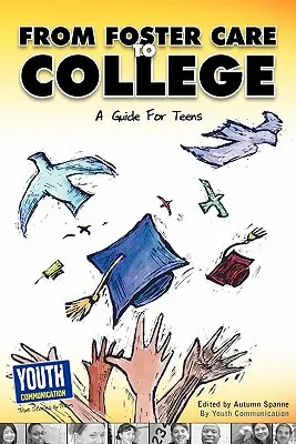 De la plasament la facultate: Un ghid pentru adolescenți - From Foster Care to College: A Guide for Teens