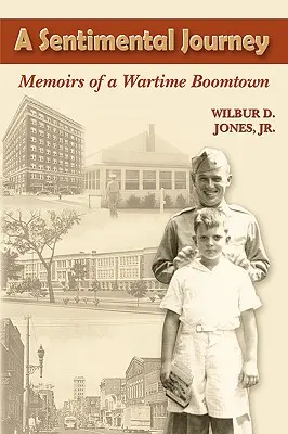 O călătorie sentimentală: Memoriile unui oraș în plină expansiune pe timp de război - A Sentimental Journey: Memoirs of a Wartime Boomtown