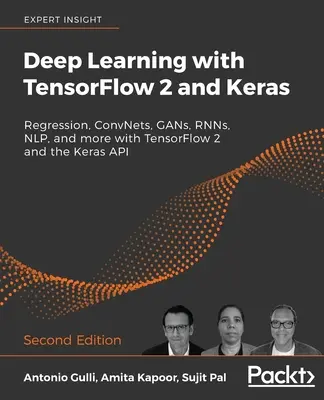 Deep Learning cu TensorFlow 2 și Keras - Ediția a doua: Regresie, ConvNets, GANs, RNNs, NLP și multe altele cu TensorFlow 2 și API-ul Keras - Deep Learning with TensorFlow 2 and Keras - Second Edition: Regression, ConvNets, GANs, RNNs, NLP, and more with TensorFlow 2 and the Keras API