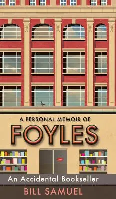 Un librar accidental: O amintire personală despre Foyles - An Accidental Bookseller: A Personal Memoir of Foyles