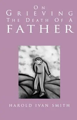Despre durerea pricinuită de moartea unui tată - On Grieving the Death of a Father