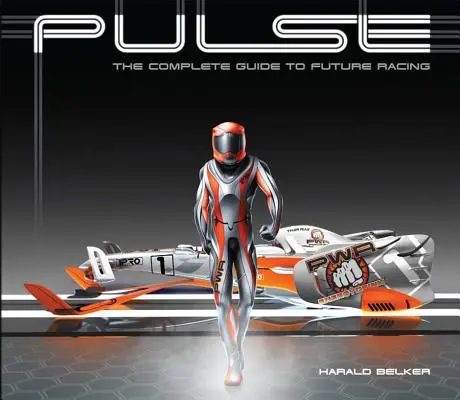 Pulse: Ghidul complet pentru cursele viitorului - Pulse: The Complete Guide to Future Racing