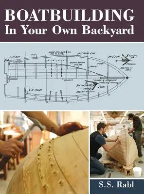 Construcția de bărci în propria curte - Boatbuilding in Your Own Backyard
