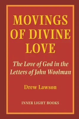 Mișcările iubirii divine: Dragostea lui Dumnezeu în scrisorile lui John Woolman - Movings of Divine Love: The Love of God in the Letters of John Woolman