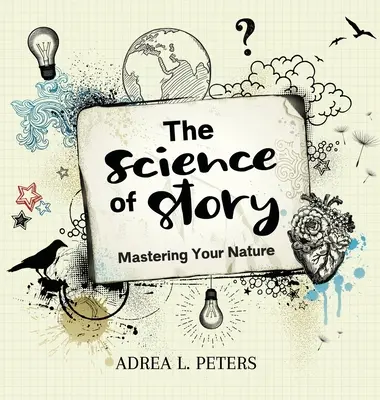 Știința poveștii: Stăpânirea naturii tale - The Science of Story: Mastering Your Nature