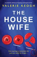 Menajera: Un thriller psihologic complet captivant și captivant - The Housewife: A completely addictive and gripping psychological thriller