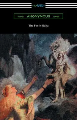 Edda poetică (traducerea completă a lui Henry Adams Bellows) - The Poetic Edda (the Complete Translation of Henry Adams Bellows)