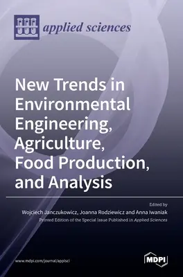 Noi tendințe în ingineria mediului, agricultură, producție alimentară și analiză - New Trends in Environmental Engineering, Agriculture, Food Production, and Analysis